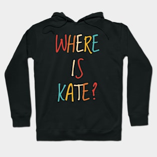 Where Is Kate? Hoodie